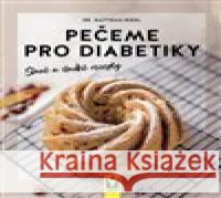 Pečeme pro diabetiky - slané a sladké recepty Matthias Riedl 9788075413734 Vašut