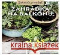 Zahrádka na balkonu kolektiv 9788075413888