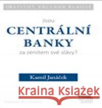 Jsou centrální banky za zenitem své slávy? Kamil Janáček 9788075420596 Institut Václava Klause