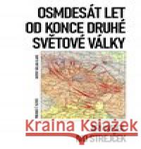 Osmdesát let od konce druhé světové války Jiří Weigl 9788075421173