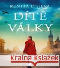 Dítě války Renita DSilva 9788075463852