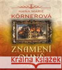 Znamení ohně Hana Marie Körnerová 9788075464767