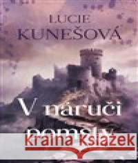 V náruči pomsty Lucie Kunešová 9788075466280