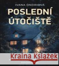 Poslední útočiště Ivana Ondriová 9788075466532