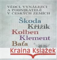 Vědci, vynálezci a podnikatelé v Českých zemích Stanislav Servus 9788075510365