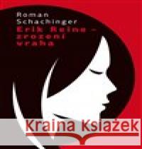 Erich Reine  – Zrození vraha Roman Schachinger 9788075512321