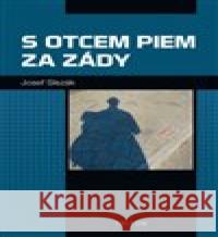 S otcem Piem za zády Josef Slezák 9788075533951 Triton