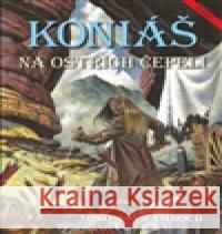 Koniáš - Na ostřích čepelí Miroslav Žamboch 9788075534743