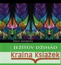 Ježíšův džihád Andrews Dave 9788075538307