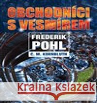 Obchodníci s vesmírem Frederik Pohl 9788075538598