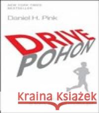 Pohon / Drive - Překvapivá pravda o tom, co nás motivuje! Daniel H. Pink 9788075541048