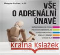 Vše o adrenální únavě Maggie Luther 9788075543110