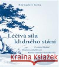 Léčivá síla klidného stání Bernadett Gera 9788075543639