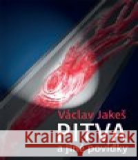 Pitva a jiné povídky Václav Jakeš 9788075570819