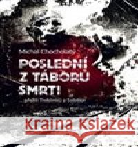 Poslední z táborů smrti Michal Chocholatý 9788075572066