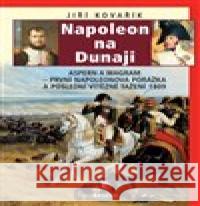 Napoleon na Dunaji Jiří Kovařík 9788075572325