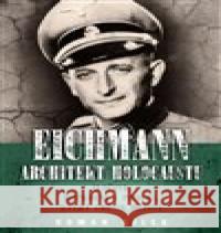 Eichmann: architekt holocaustu Roman Cílek 9788075579720 Epocha