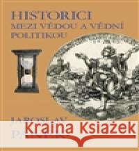 Historici mezi vědou a vědní politikou Jaroslav Pánek 9788075600271