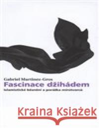 Fascinace džihádem Gabriel Martinez-Gros 9788075640215 Pulchra