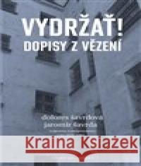 Vydržať! Dopisy z vězení Dolores Šavrdová 9788075640345