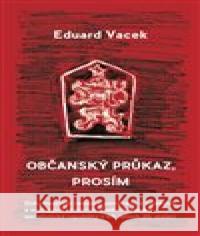 Občanský průkaz, prosím Eduard Vacek 9788075640352 Pulchra