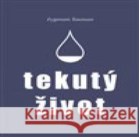 Tekutý život Zygmunt Bauman 9788075640673