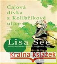 Čajová dívka z kolibříkové ulice Lisa See 9788075657183 Jota