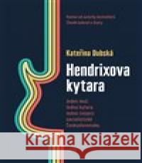 Hendrixova kytara Kateřina Dubská 9788075658630