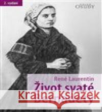 Život svaté Bernadety René Laurentin 9788075660671