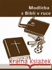 Modlitba s Biblí v ruce Angelo Scarano 9788075662668 Karmelitánské nakladatelství