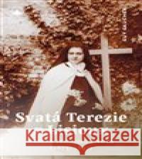 Svatá Terezie z Lisieux Guy Gaucher 9788075665072 Karmelitánské nakladatelství