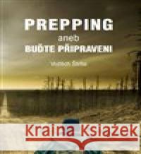 Prepping aneb Buďte připraveni Vojtěch Štrba 9788075683373