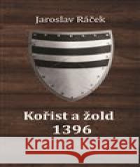 Kořist a žold 1396 Jaroslav Ráček 9788075686619