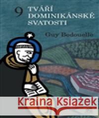 9 tváří dominikánské svatosti Guy Bedouelle 9788075750013 Krystal OP