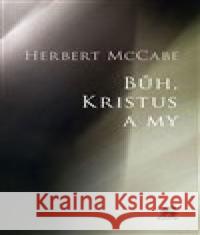 Bůh, Kristus a my Herbert McCabe 9788075751287