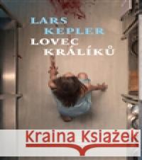 Lovec králíků Lars Kepler 9788075770608