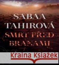 Smrt před branami Sabaa Tahirová 9788075776310