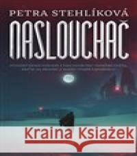 Naslouchač Petra Stehlíková 9788075777034