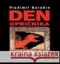 Den opričníka Vladimír Sorokin 9788075791474 Pistorius & Olšanská