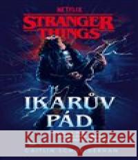 Stranger Things: Ikarův pád Caitlin Schneiderhan 9788075857910 Fobos