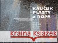 Kaučuk, plasty a ropa František Vörös 9788075920904