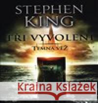 Tři vyvolení - Temná věž II. Stephen King 9788075931733