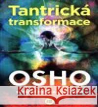 Tantrická transformace Osho 9788075933218