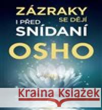 Zázraky se dějí i před snídaní Osho 9788075934260