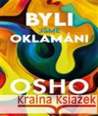 Byli jsme oklamáni Osho 9788075936455