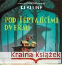 Pod šeptajícími dveřmi TJ Klune 9788075941251