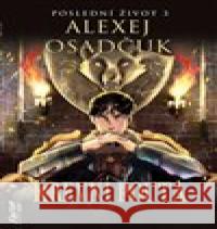 Krevní pouta - Poslední život 3 Alexej Osadčuk 9788075941657