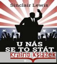 U nás se to stát nemůže Sinclair Lewis 9788076110472