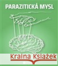 Parazitická mysl Gad Saad 9788076110489