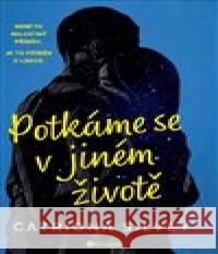 Potkáme se v jiném životě Catriona Silvey 9788076111974